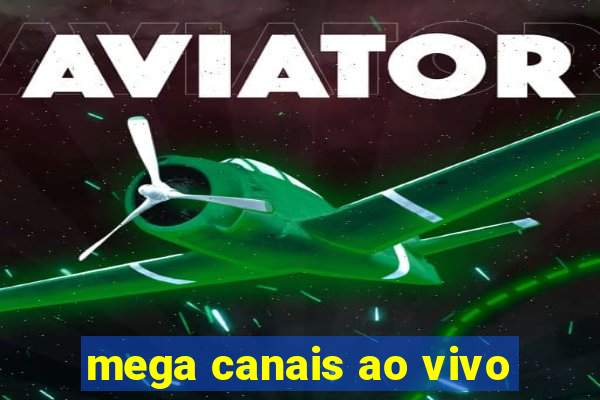 mega canais ao vivo